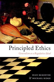 McKEEVER, SEAN - RIDGE, MICHAEL - Principled Ethics [antikvár]