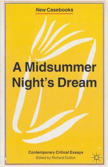 Richard Dutton - A Midsummer Night's Dream: Contemporary Critical Essays [antikvár]