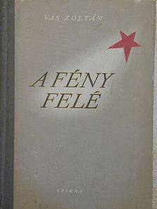 Vas Zoltán - A fény felé [antikvár]