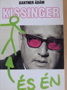 Gantner Ádám - Kissinger és én [antikvár]