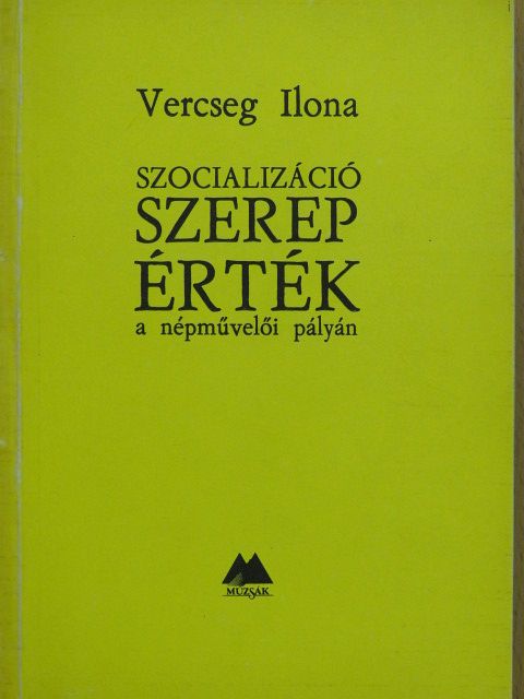 Vercseg Ilona - Szocializáció, szerep, érték a népművelői pályán [antikvár]