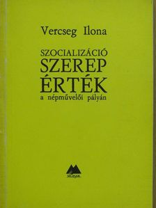 Vercseg Ilona - Szocializáció, szerep, érték a népművelői pályán [antikvár]