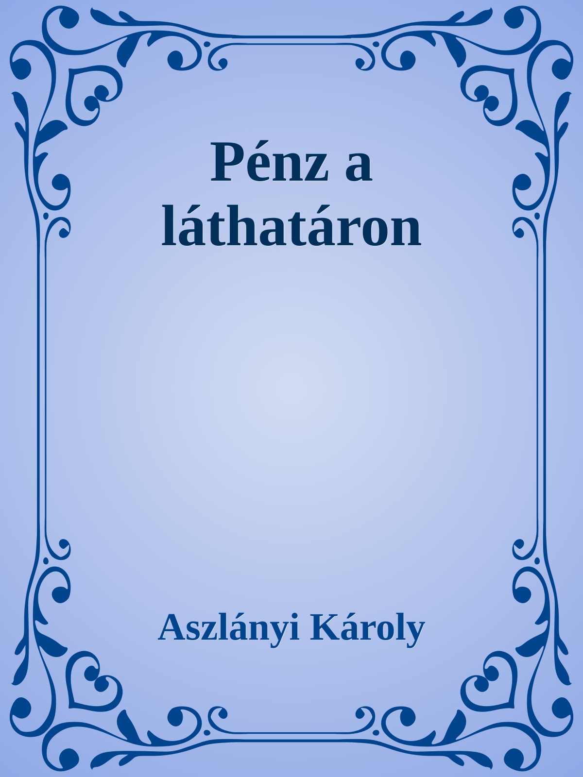 Aszlányi Károly - Pénz a láthatáron / A gazdag ember [eKönyv: epub, mobi]