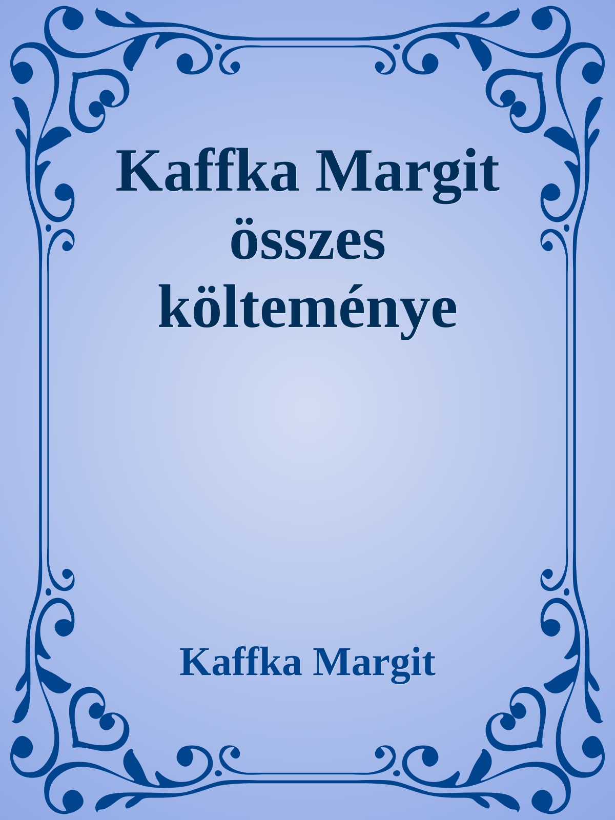Kaffka Margit - Kaffka Margit összes költeménye [eKönyv: epub, mobi]