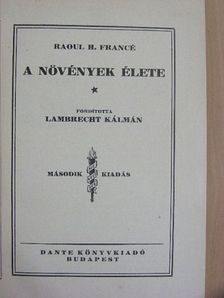 Raoul H. Francé - A növények élete [antikvár]
