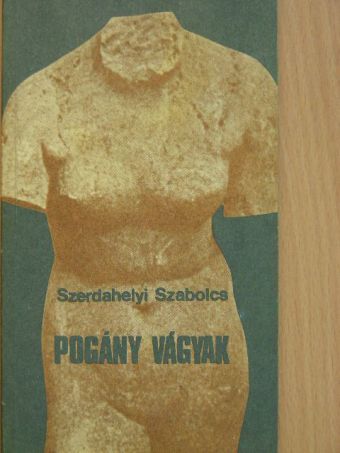 Szerdahelyi Szabolcs - Pogány vágyak [antikvár]
