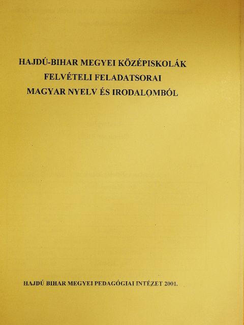 Hajdú-Bihar megyei középiskolák felvételi feladatsorai magyar nyelv és irodalomból [antikvár]