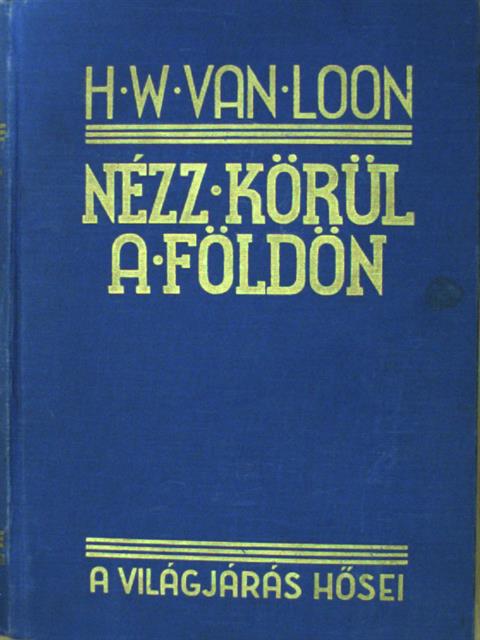 H. W. Van Loon - Nézz körül a Földön [antikvár]