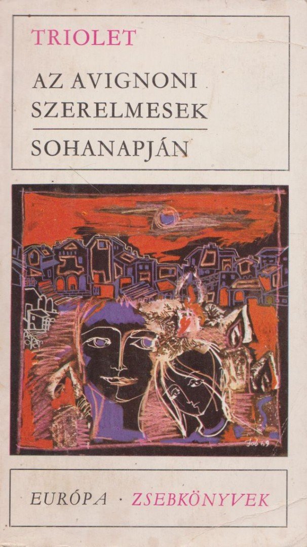 TRIOLET, ELSA - Az avignoni szerelmesek / Sohanapján [antikvár]