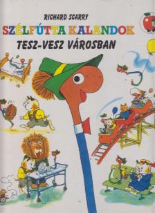 Richard Scarry - Szélfútta kalandok Tesz-vesz városban [antikvár]