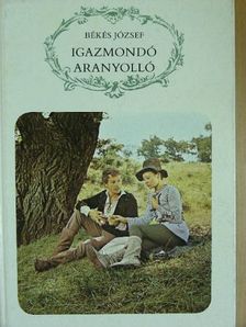 Békés József - Igazmondó aranyolló [antikvár]