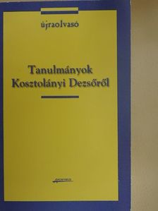 Kulcsár Szabó Ernő - Tanulmányok Kosztolányi Dezsőről [antikvár]