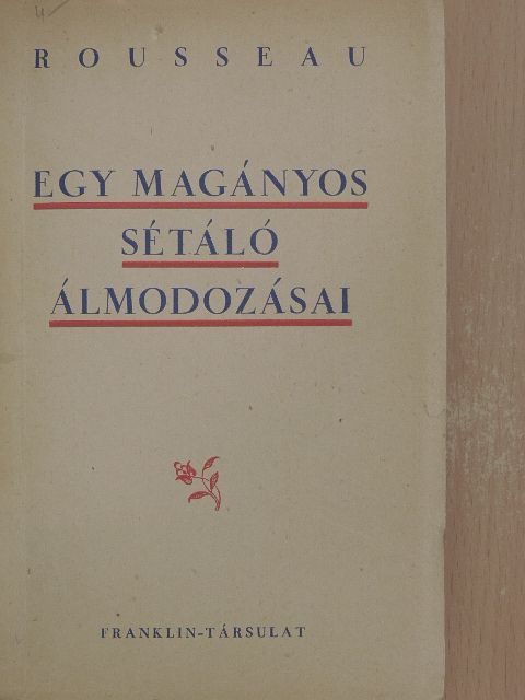 Rousseau - Egy magános sétáló álmodozásai [antikvár]