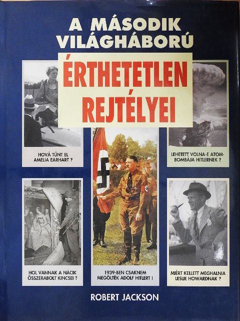 Robert Jackson - A második világháború érthetetlen rejtélyei [antikvár]