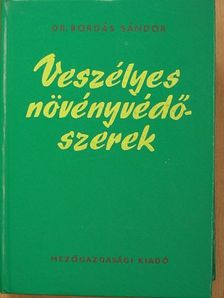 Dr. Bordás Sándor - Veszélyes növényvédőszerek [antikvár]