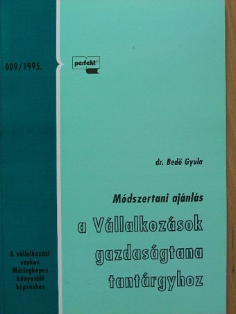 Dr. Bedő Gyula - Módszertani ajánlás a Vállalkozások gazdaságtana tantárgyhoz [antikvár]