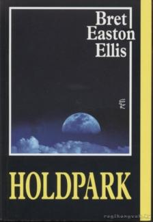 Bret Easton Ellis - Holdpark [antikvár]
