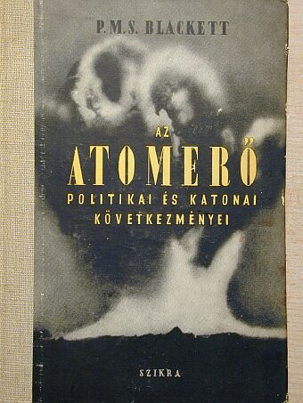 P. M. S. Blackett - Az atomerő politikai és katonai következményei [antikvár]