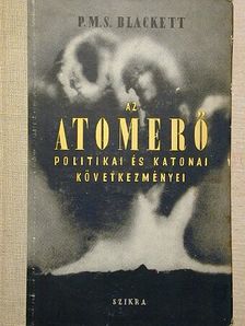 P. M. S. Blackett - Az atomerő politikai és katonai következményei [antikvár]