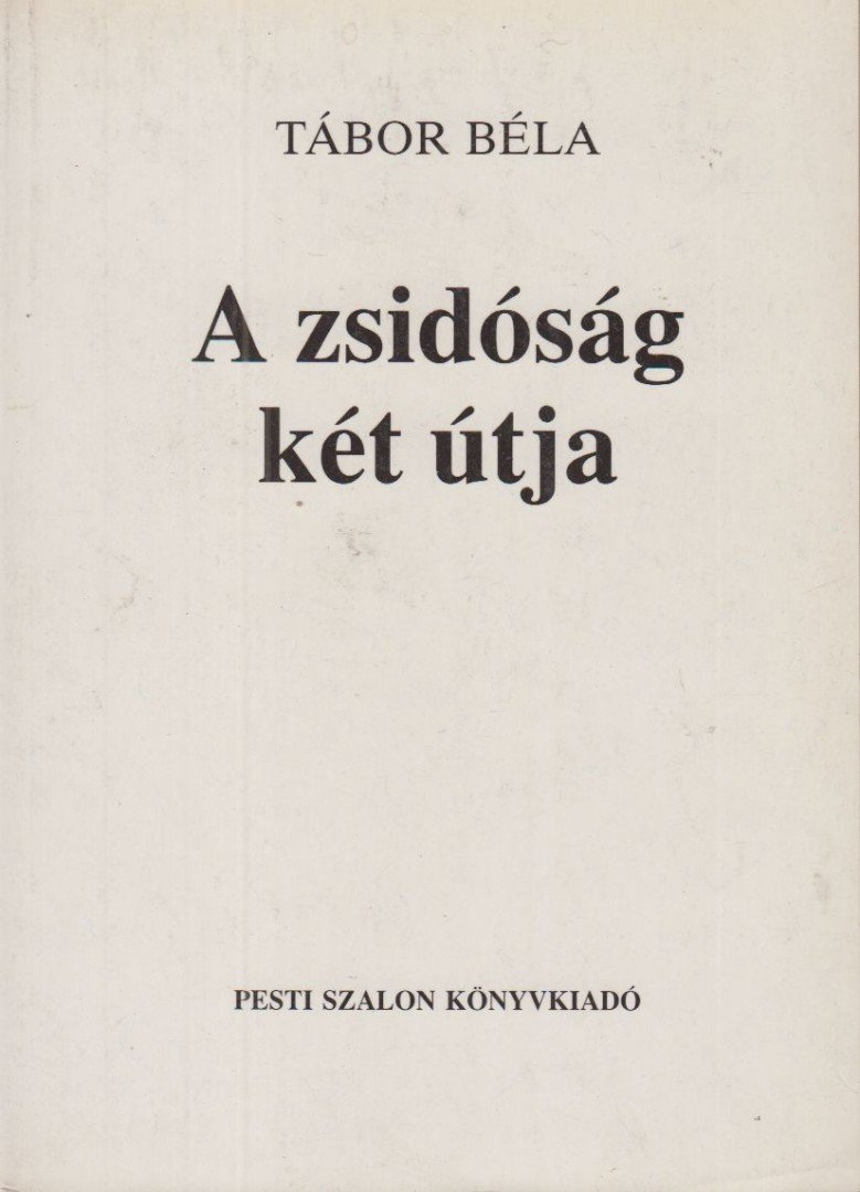 Tábor Béla - A zsidóság két útja [antikvár]