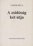Tábor Béla - A zsidóság két útja [antikvár]