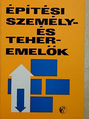 Bakóczy Mihály - Építési személy- és teheremelők [antikvár]