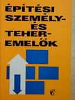 Bakóczy Mihály - Építési személy- és teheremelők [antikvár]
