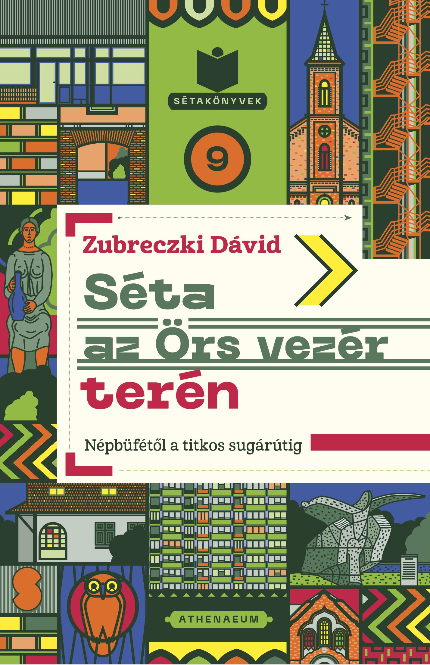Zubreczki Dávid - Séta az Örs vezér terén - Népbüfétől a titkos sugárútig [eKönyv: epub, mobi]