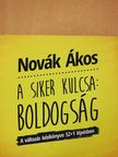 Novák Ákos - A siker kulcsa: Boldogság (dedikált példány) [antikvár]