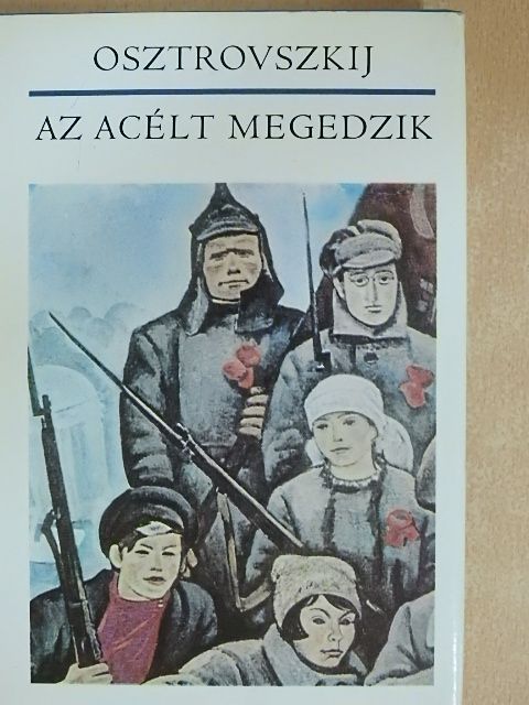 Nyikolaj Osztrovszkij - Az acélt megedzik [antikvár]