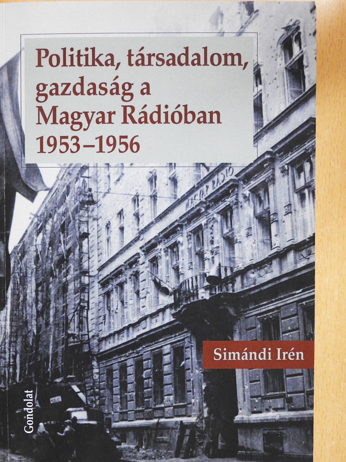 Simándi Irén - Politika, társadalom, gazdaság a Magyar Rádióban 1953-1956 (dedikált példány) [antikvár]