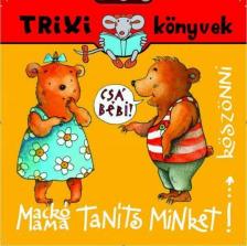 Mackó Mama, Taníts Minket köszönni [antikvár]