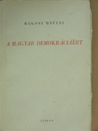 Rákosi Mátyás - A magyar demokráciáért [antikvár]