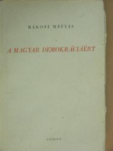 Rákosi Mátyás - A magyar demokráciáért [antikvár]