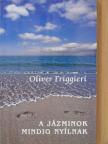 Oliver Friggieri - A jázminok mindig nyílnak [antikvár]