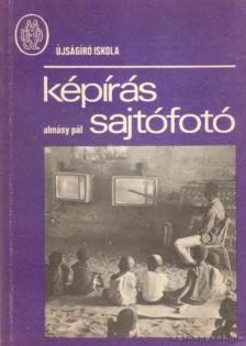 ALMÁSY PÁL - Képírás-sajtófotó [antikvár]
