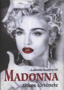 Randy J.Taraborrelli - Madonna titkos története [antikvár]