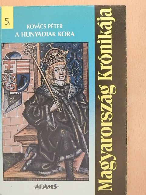 E. Kovács Péter - A Hunyadiak kora [antikvár]