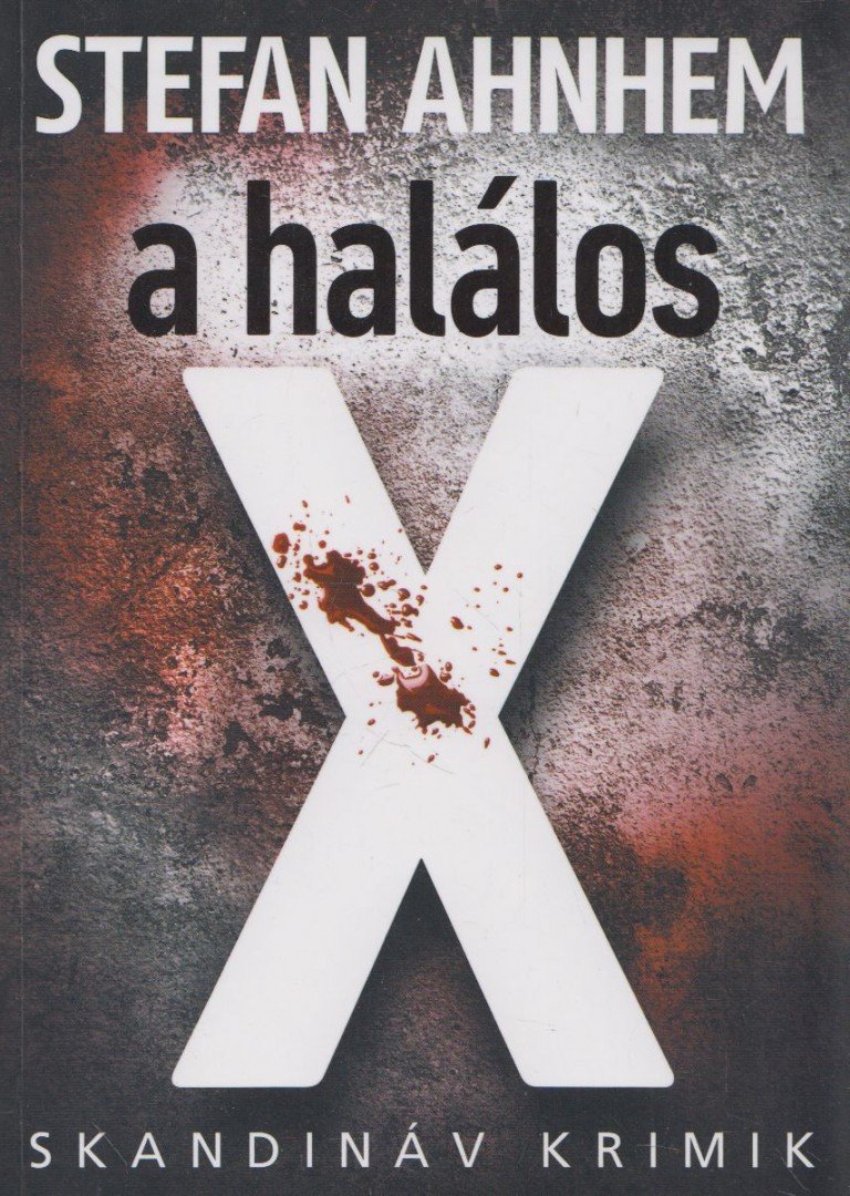 Stefan Ahnhem - A halálos X [antikvár]