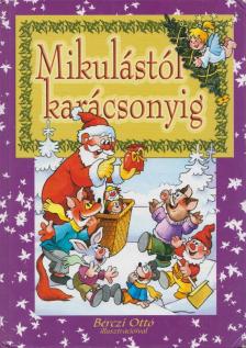 Bérczi Ottó - Mikulástól karácsonyig [antikvár]