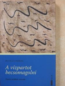 Petőcz András - A vízpartot becsomagolni [antikvár]