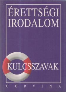 Kiss Judit - Érettségi Irodalom - Kulcsszavak [antikvár]