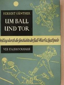 Herbert Günther - Um Ball und Tor [antikvár]