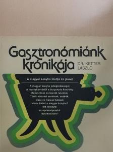 Dr. Ketter László - Gasztronómiánk krónikája [antikvár]