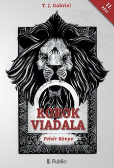 Gabriel T. J. - Korok Viadala II. [eKönyv: epub, mobi]