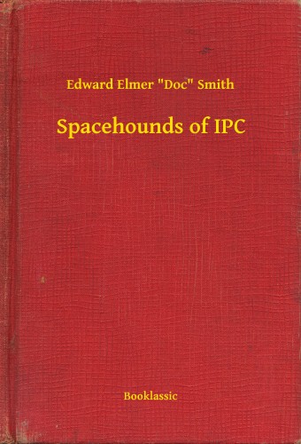 Doc Smith Edward Elmer - Spacehounds of IPC [eKönyv: epub, mobi]