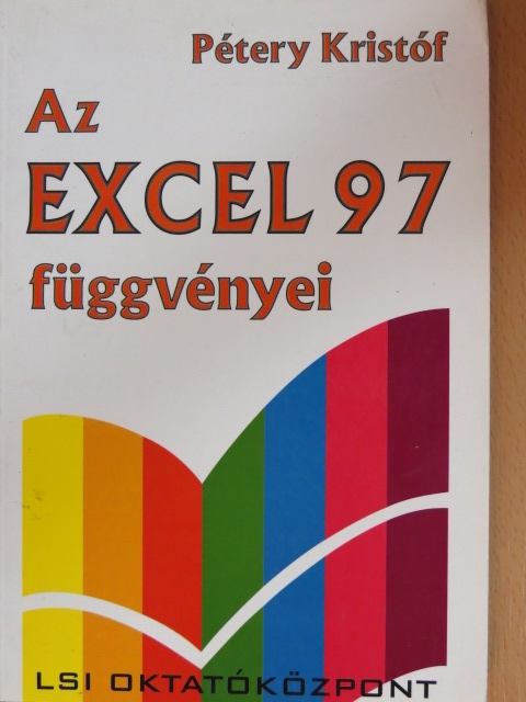 Dr. Pétery Kristóf - Az Excel 97 függvényei [antikvár]