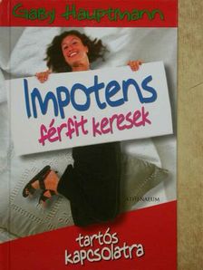 Gaby Hauptmann - Impotens férfit keresek tartós kapcsolatra [antikvár]