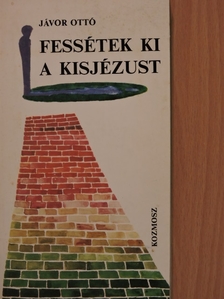 Jávor Ottó - Fessétek ki a Kisjézust [antikvár]