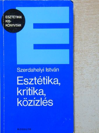 Szerdahelyi István - Esztétika, kritika, közízlés [antikvár]